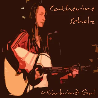 Lyrics to “Whirlwind Girl” by Catherine Scholz